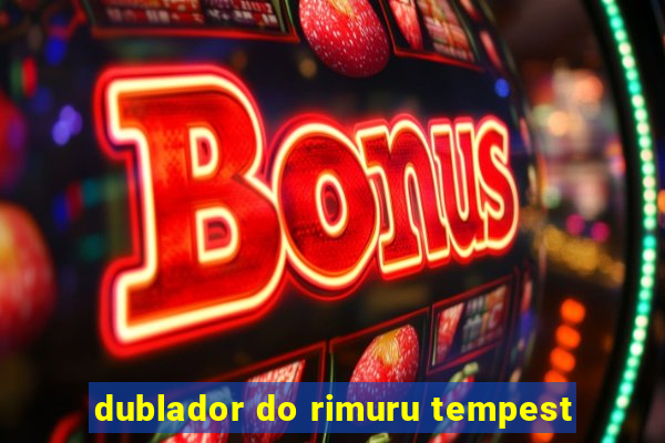 dublador do rimuru tempest